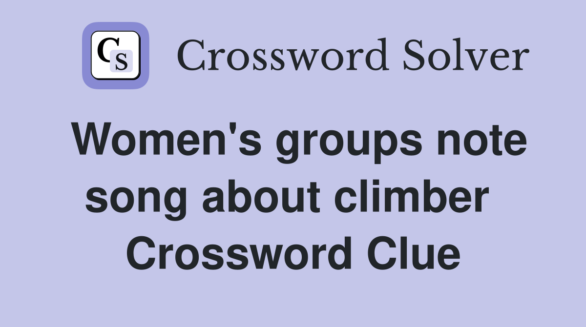 Women's groups note song about climber  Crossword Clue