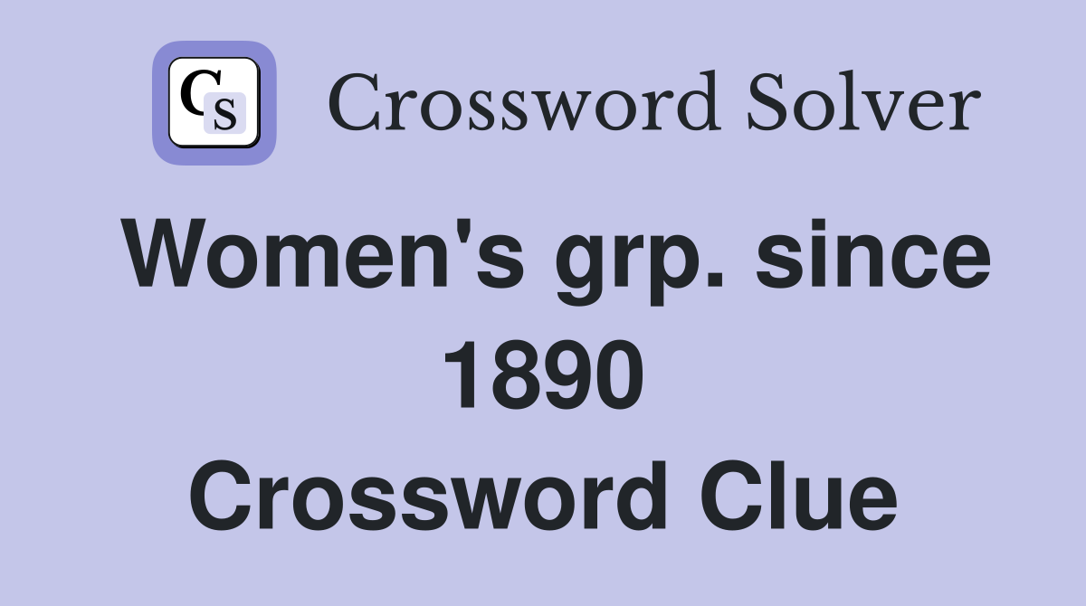 Women's grp. since 1890 Crossword Clue