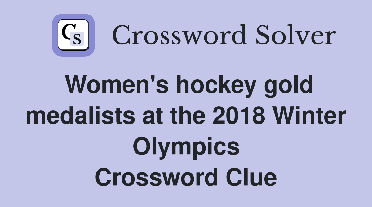 Women's hockey gold medalists at the 2018 Winter Olympics Crossword Clue