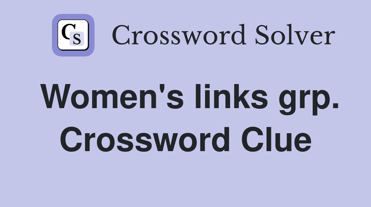 Women's links grp. Crossword Clue