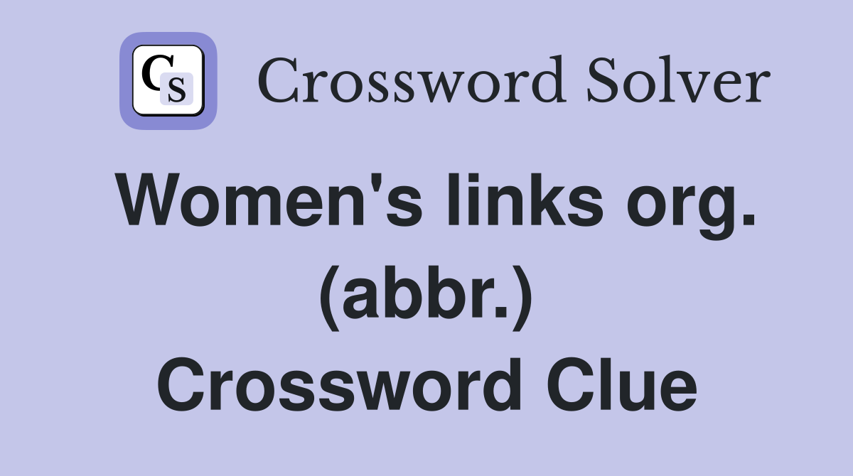 Women's links org. (abbr.) Crossword Clue