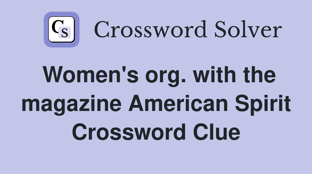 Women's org. with the magazine American Spirit Crossword Clue