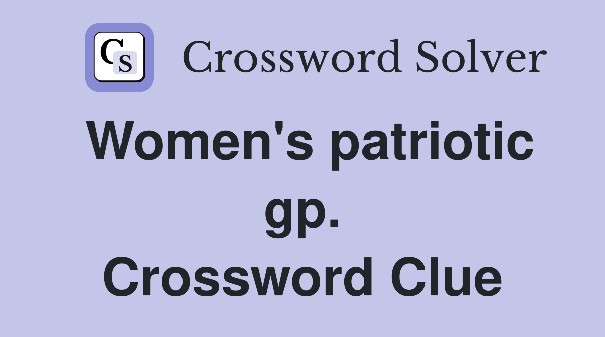 Women's patriotic gp. Crossword Clue