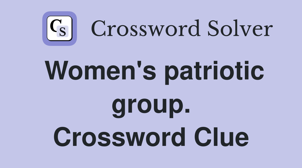 Women's patriotic group. Crossword Clue