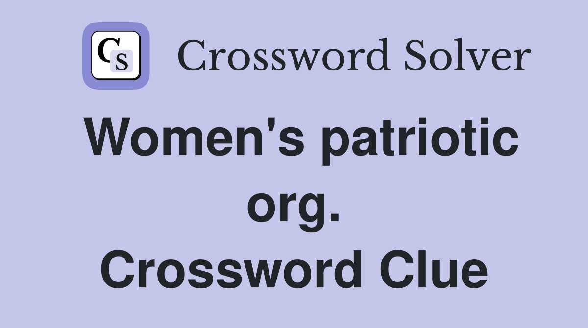 Women's patriotic org. Crossword Clue