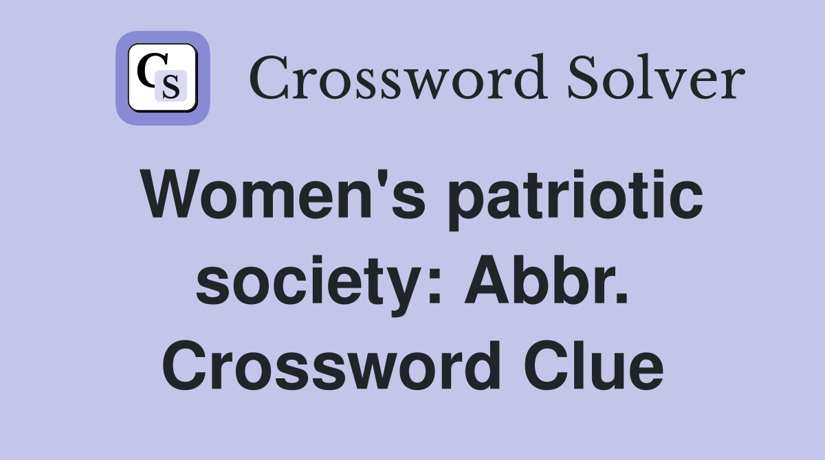 Women's patriotic society: Abbr. Crossword Clue