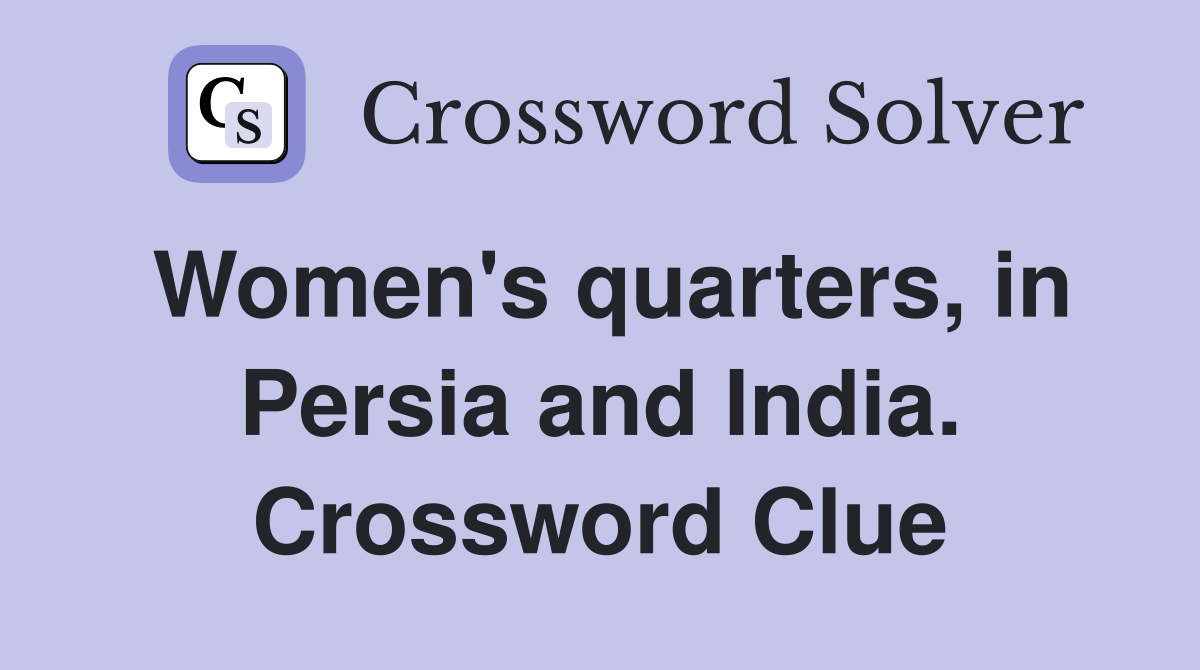 Women's quarters, in Persia and India. Crossword Clue