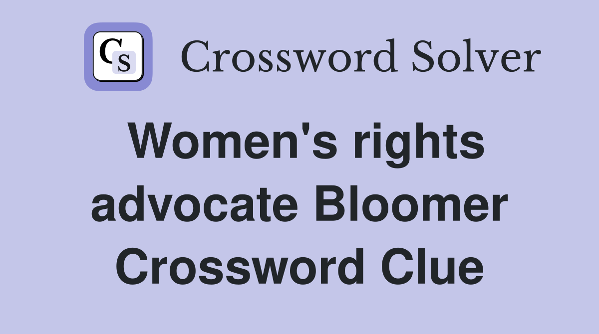 Women's rights advocate Bloomer Crossword Clue