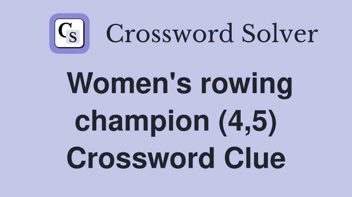 Women's rowing champion (4,5) Crossword Clue