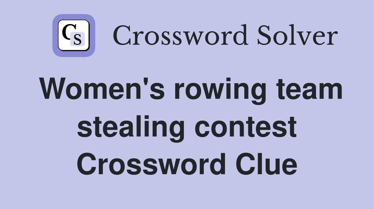 Women's rowing team stealing contest Crossword Clue