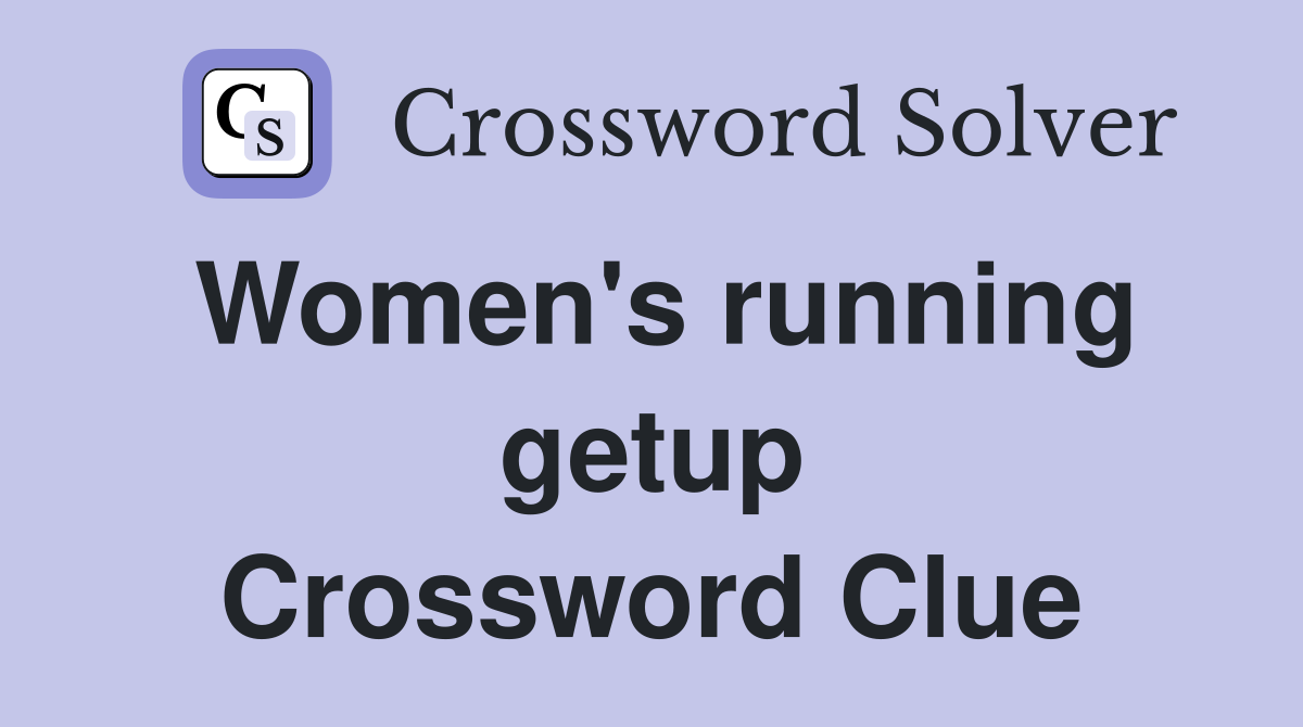 Women's running getup Crossword Clue