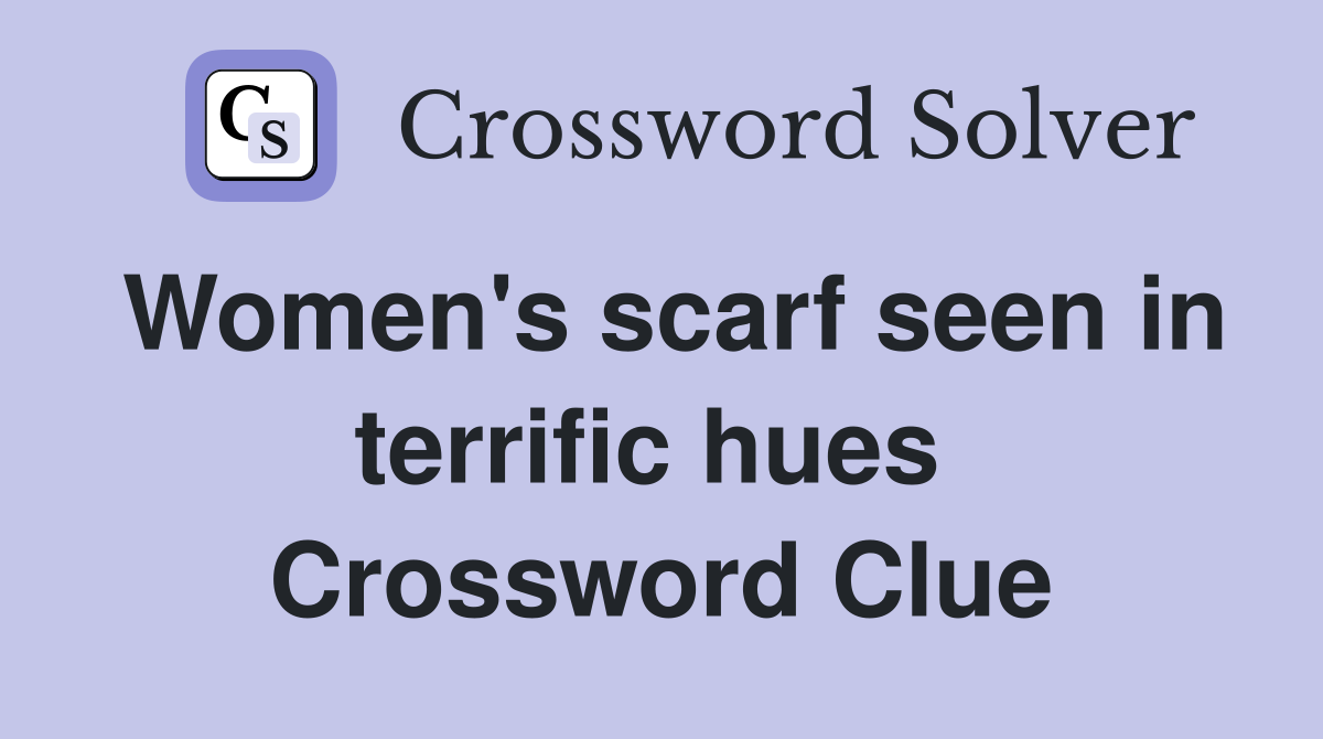 Women's scarf seen in terrific hues  Crossword Clue