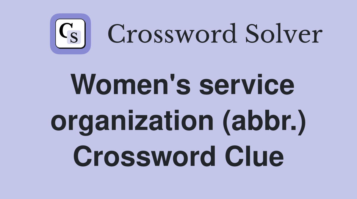 Women's service organization (abbr.) Crossword Clue