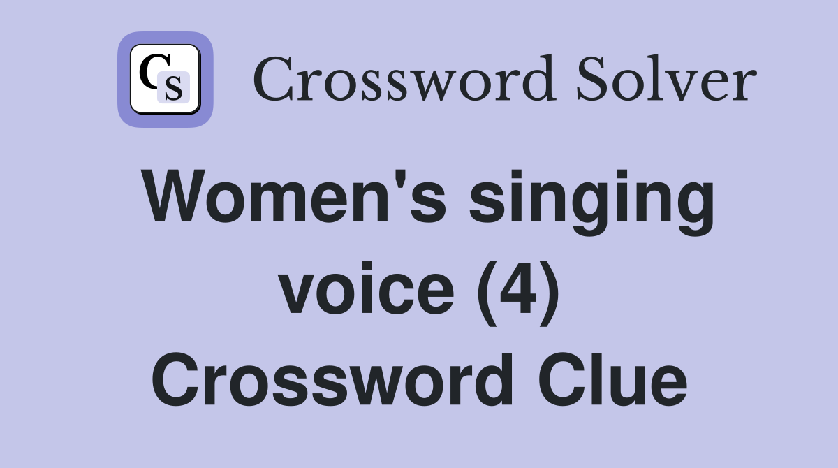 Women's singing voice (4) Crossword Clue