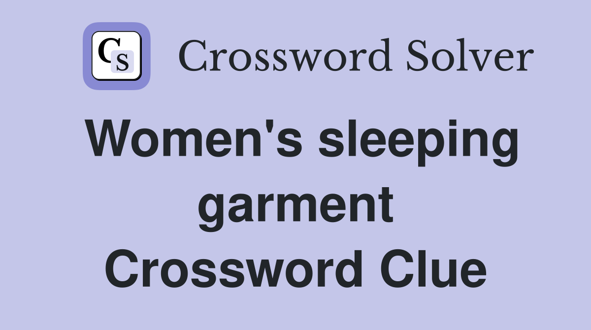 Women's sleeping garment Crossword Clue