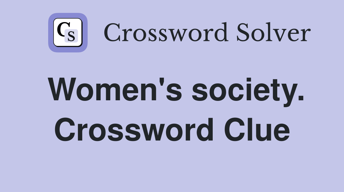 Women's society. Crossword Clue