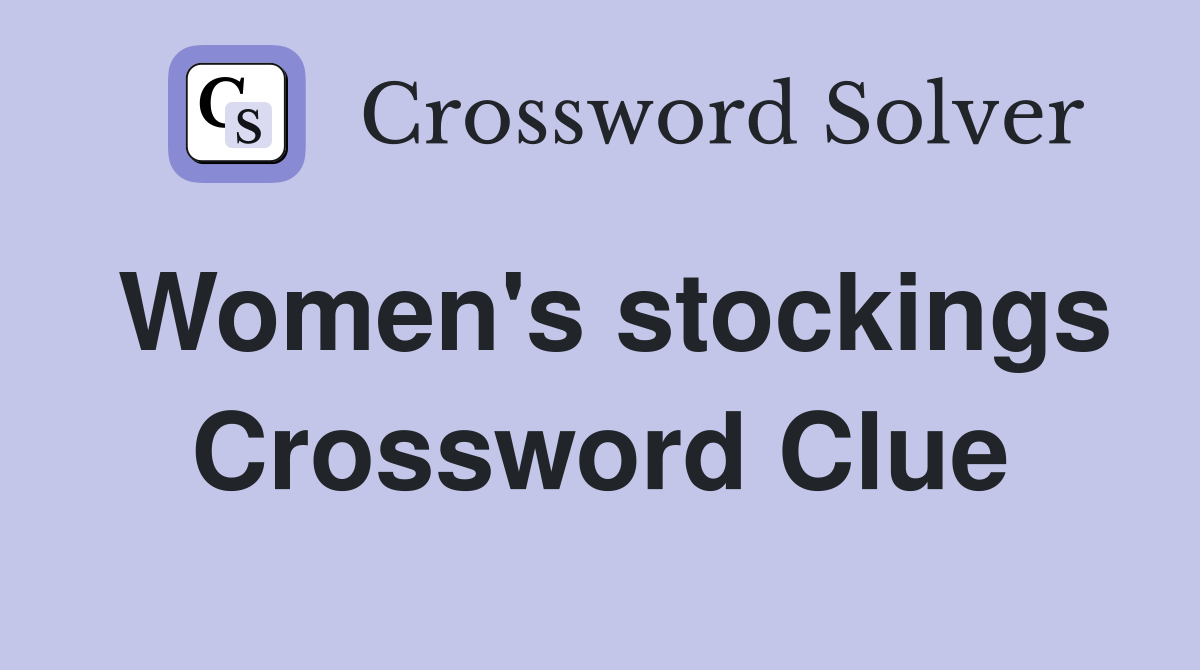 Women's stockings Crossword Clue