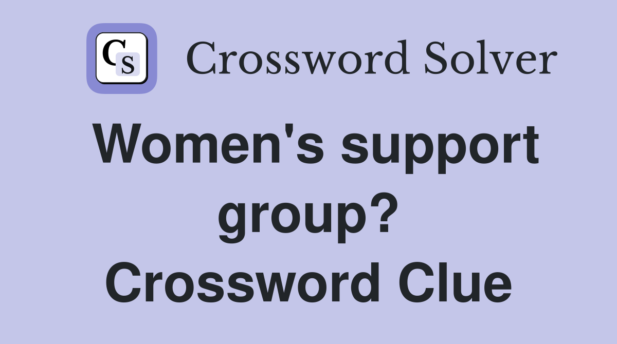 Women's support group? Crossword Clue