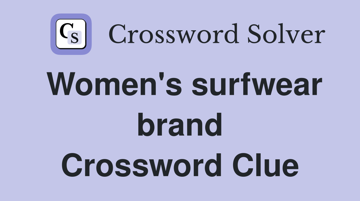Women's surfwear brand Crossword Clue