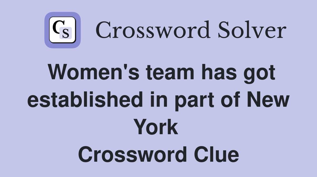 Women's team has got established in part of New York  Crossword Clue