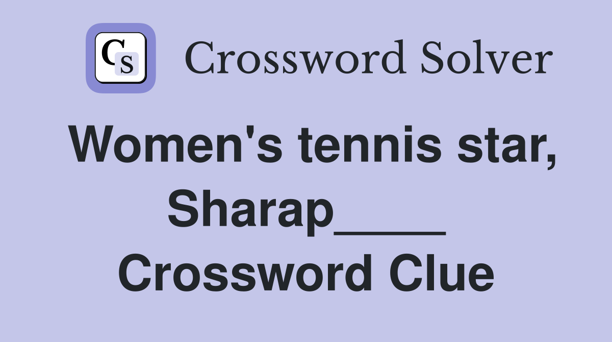 Women's tennis star, Sharap____ Crossword Clue