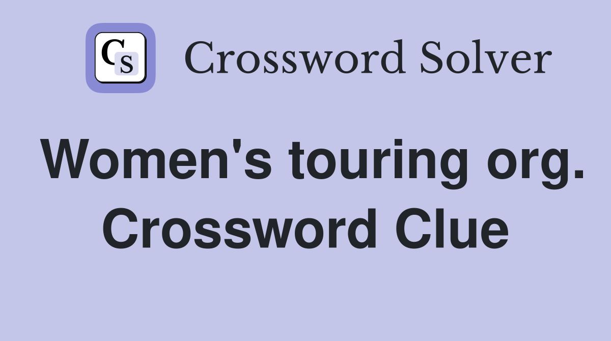 Women's touring org. Crossword Clue