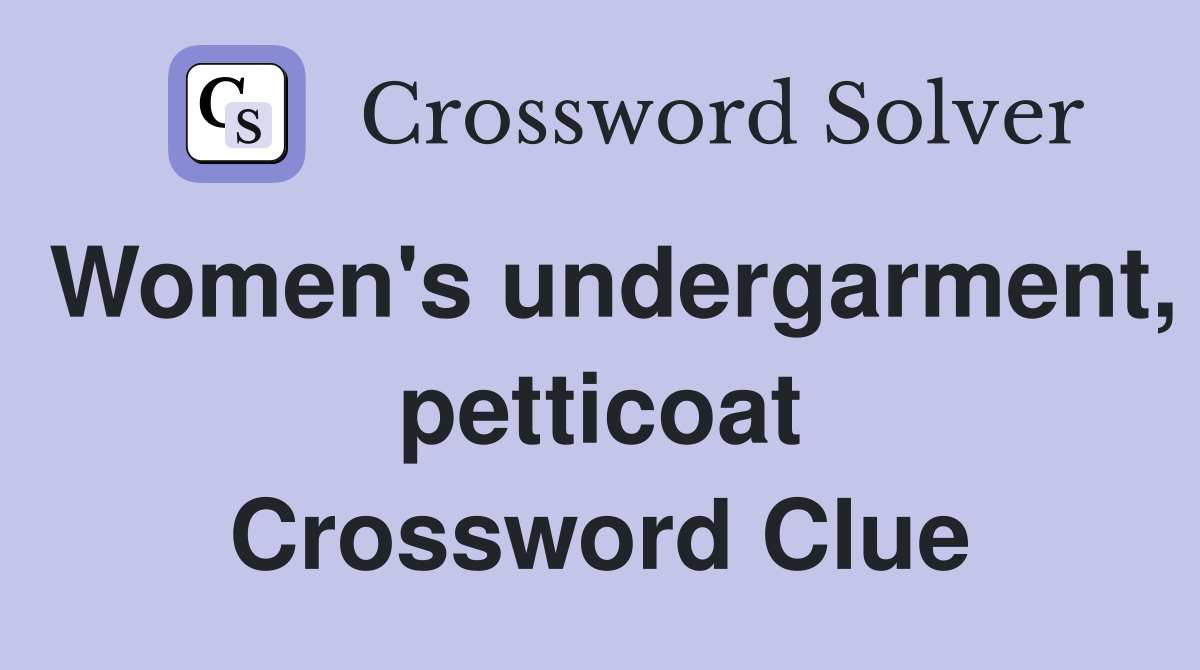 Women's undergarment, petticoat Crossword Clue