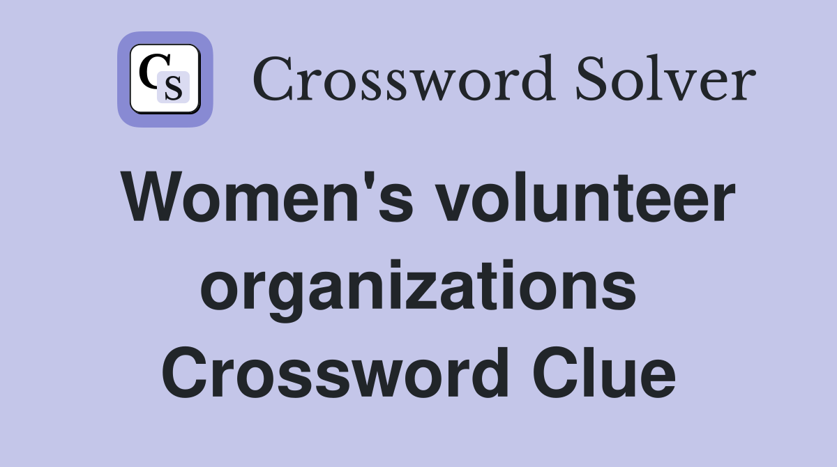 Women's volunteer organizations Crossword Clue