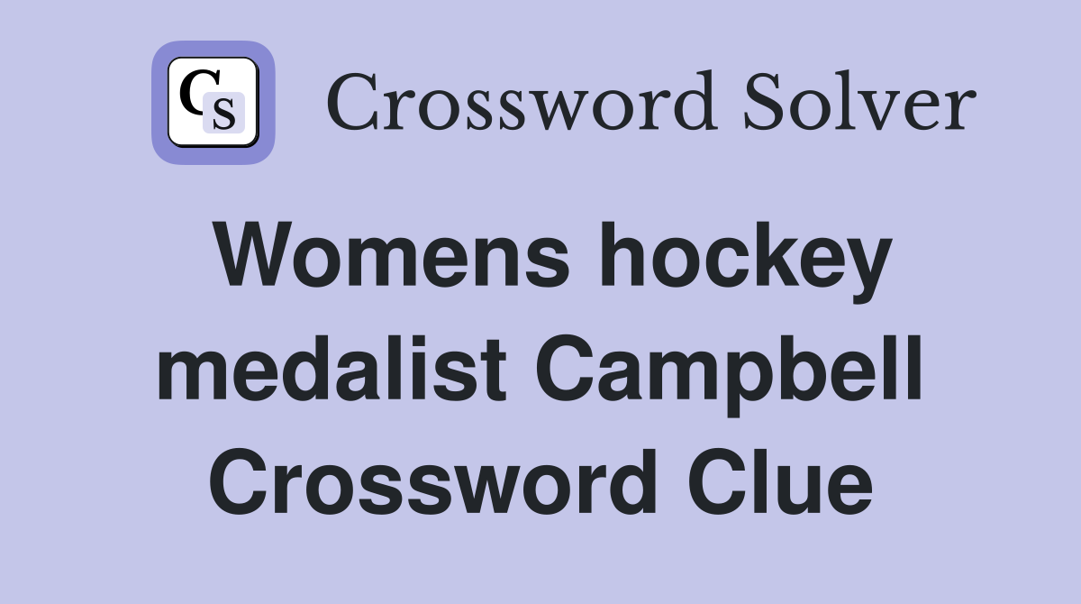Womens hockey medalist Campbell Crossword Clue