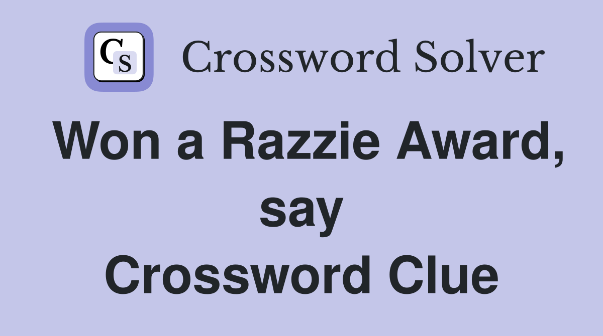 Won a Razzie Award, say Crossword Clue