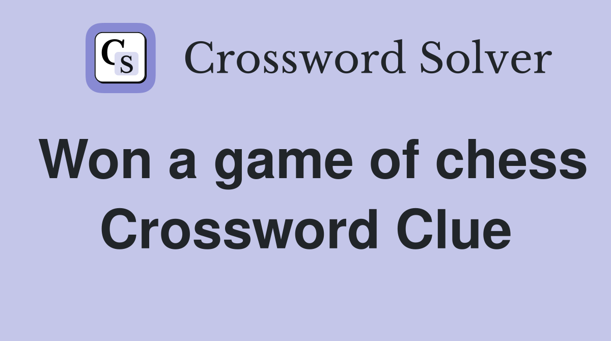 Won a game of chess Crossword Clue