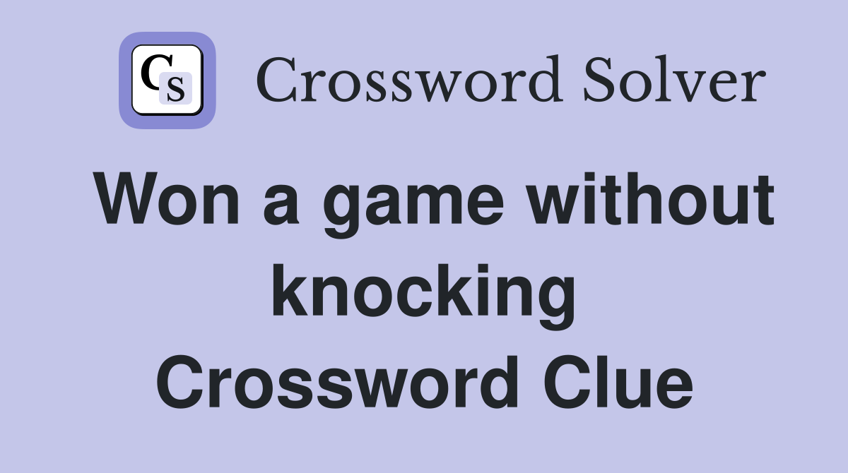 Won a game without knocking Crossword Clue