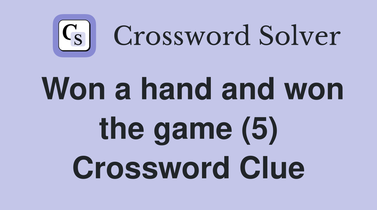 Won a hand and won the game (5) Crossword Clue