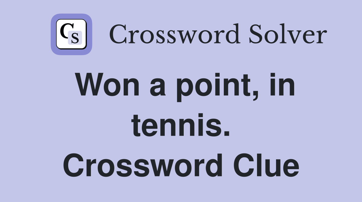 Won a point, in tennis. Crossword Clue