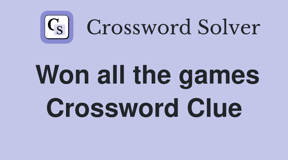 Won all the games Crossword Clue