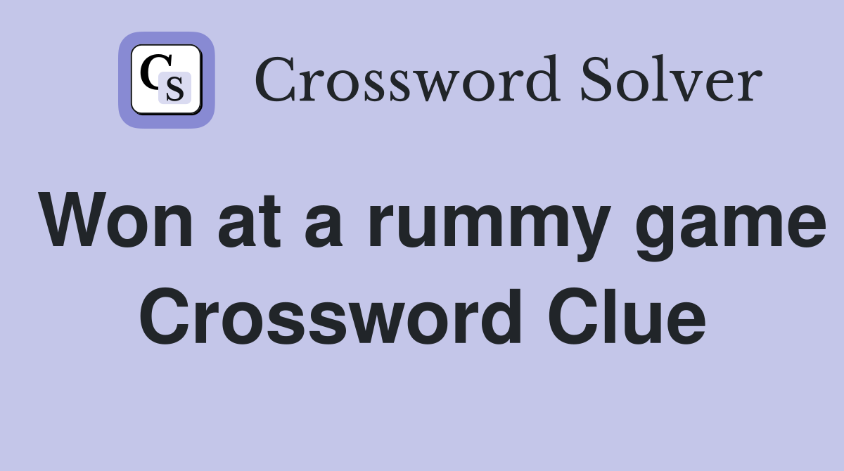 Won at a rummy game Crossword Clue