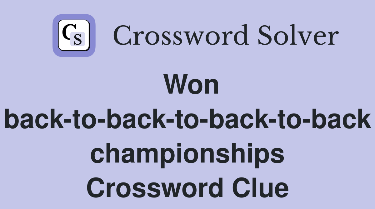 Won back-to-back-to-back-to-back championships Crossword Clue
