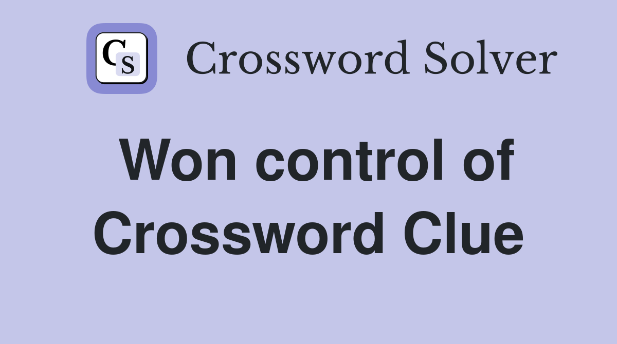 Won control of Crossword Clue