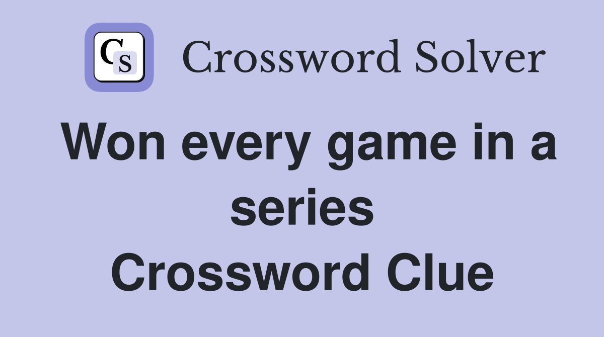 Won every game in a series Crossword Clue