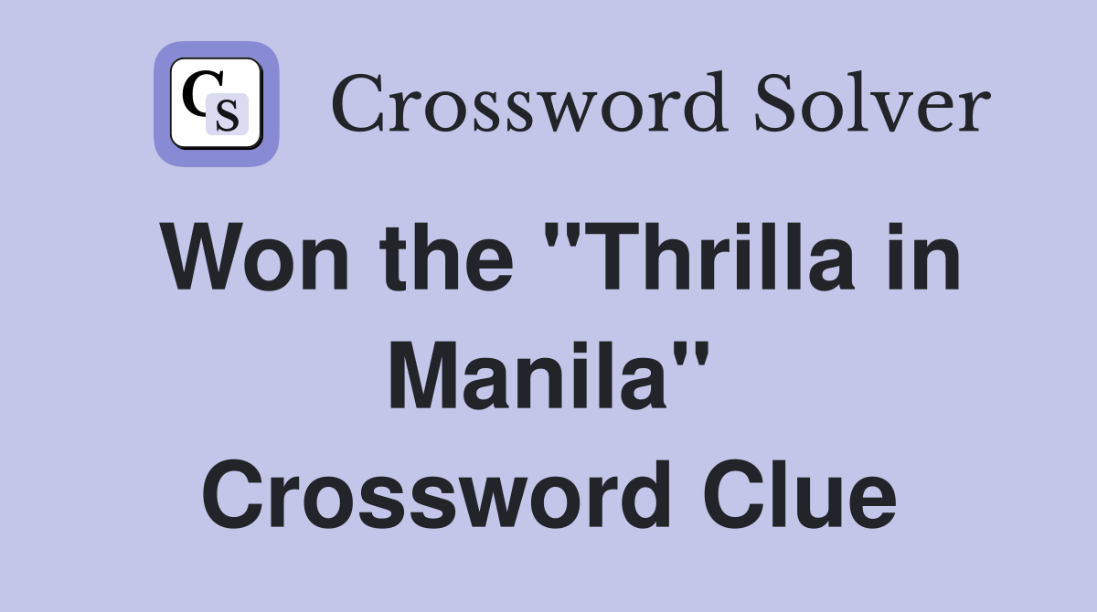 Won the "Thrilla in Manila" Crossword Clue