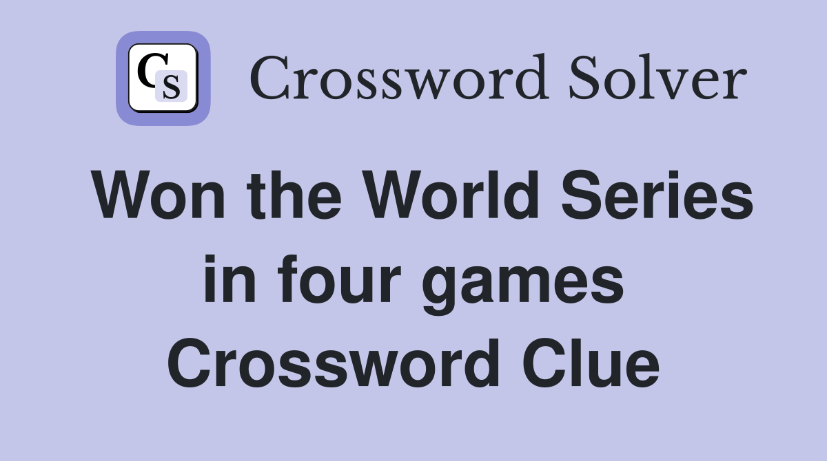 Won the World Series in four games Crossword Clue