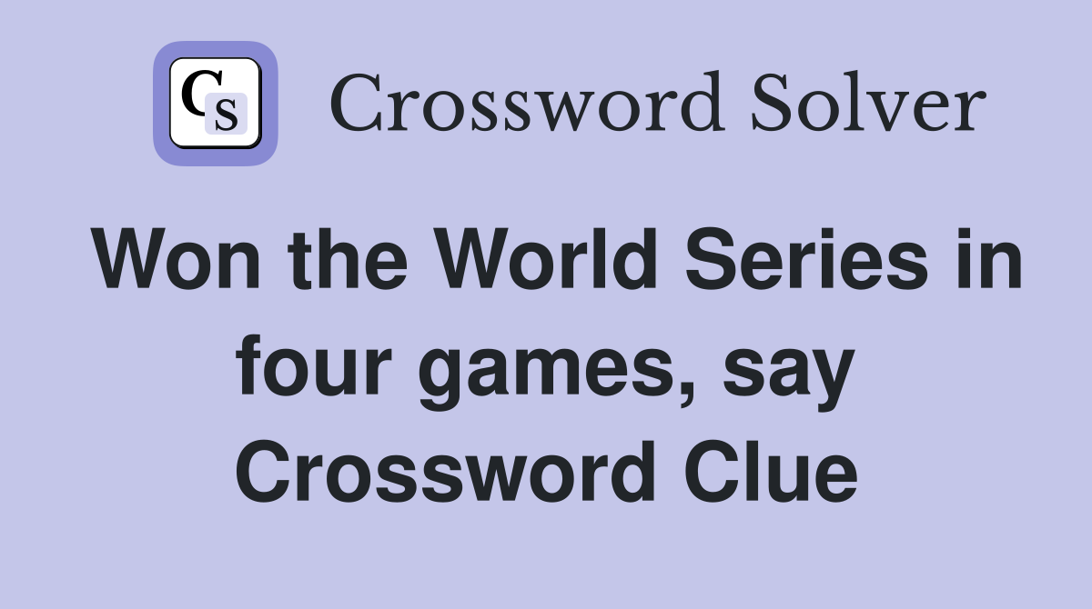 Won the World Series in four games, say Crossword Clue