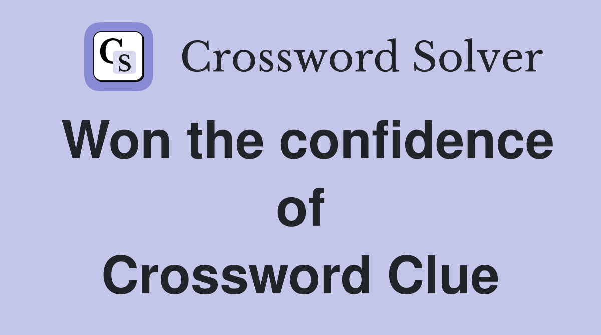 Won the confidence of Crossword Clue