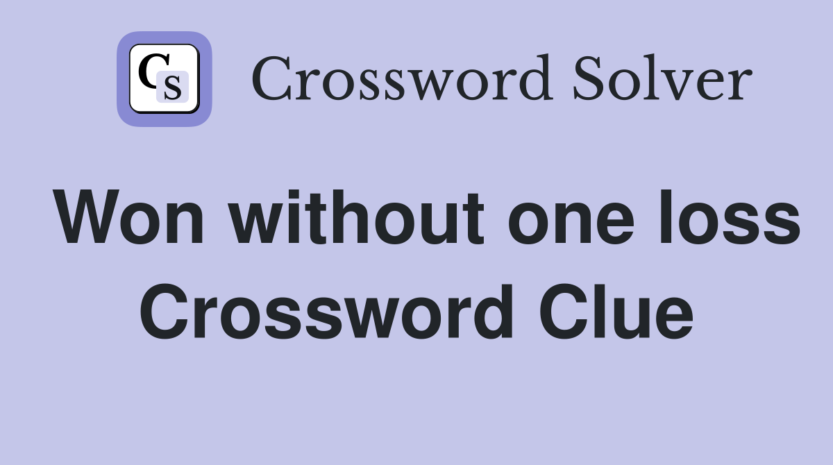 Won without one loss Crossword Clue
