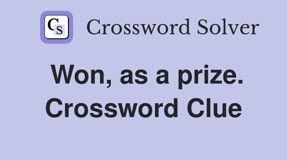 Won, as a prize. Crossword Clue