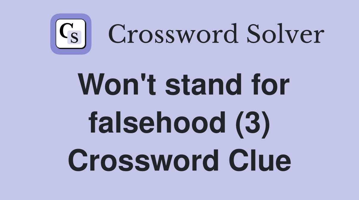 Won't stand for falsehood (3) Crossword Clue