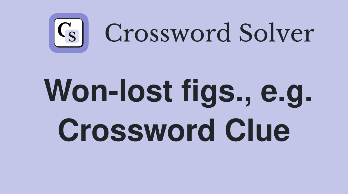Won-lost figs., e.g. Crossword Clue