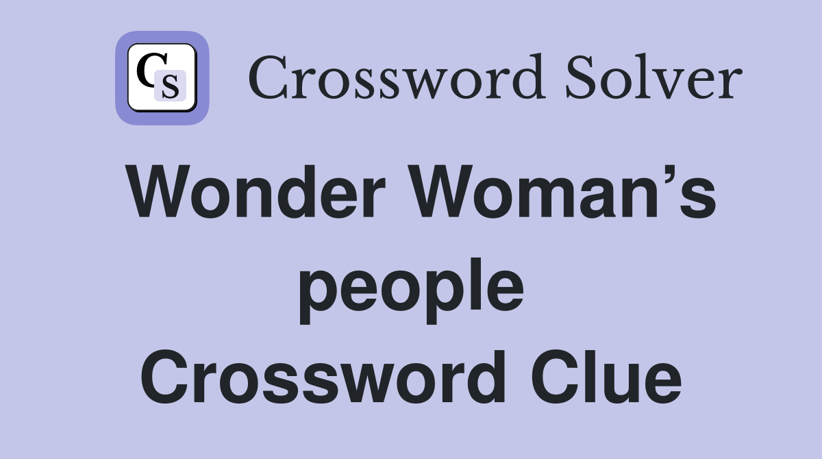 Wonder Woman’s people Crossword Clue