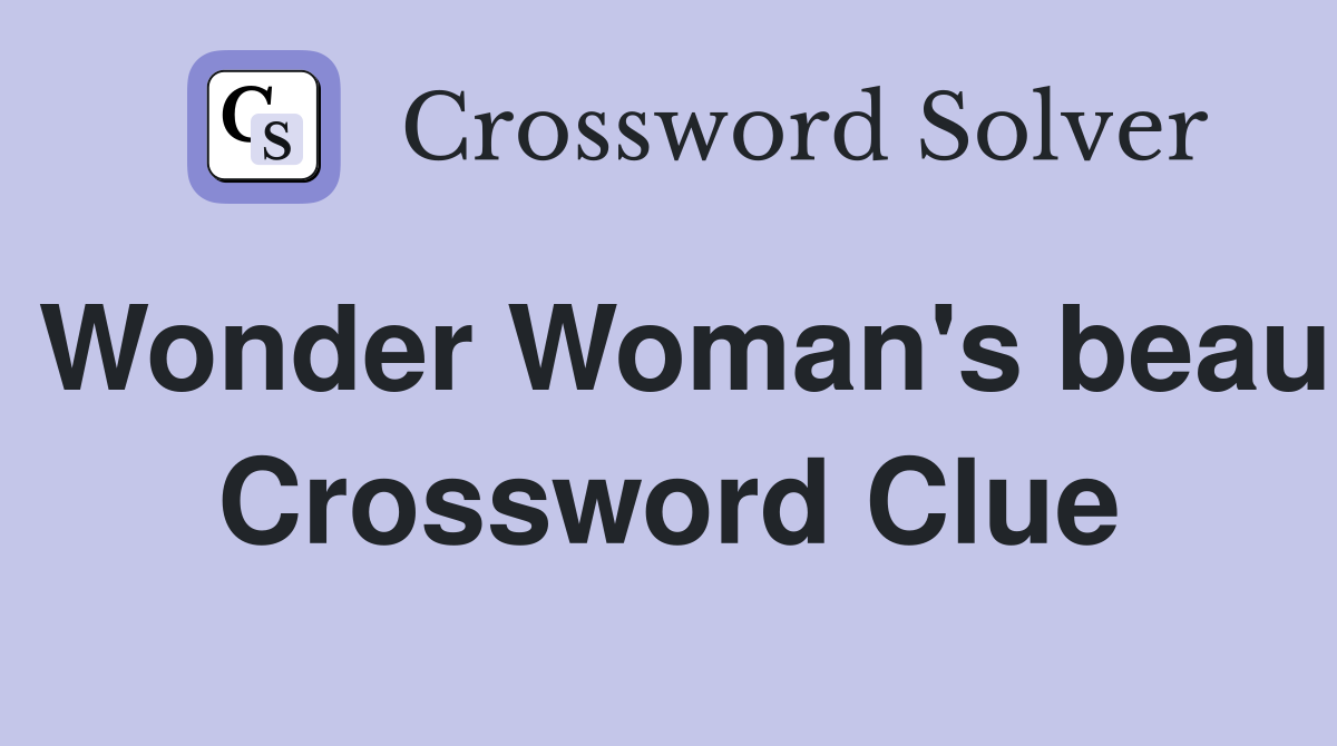 Wonder Woman's beau Crossword Clue