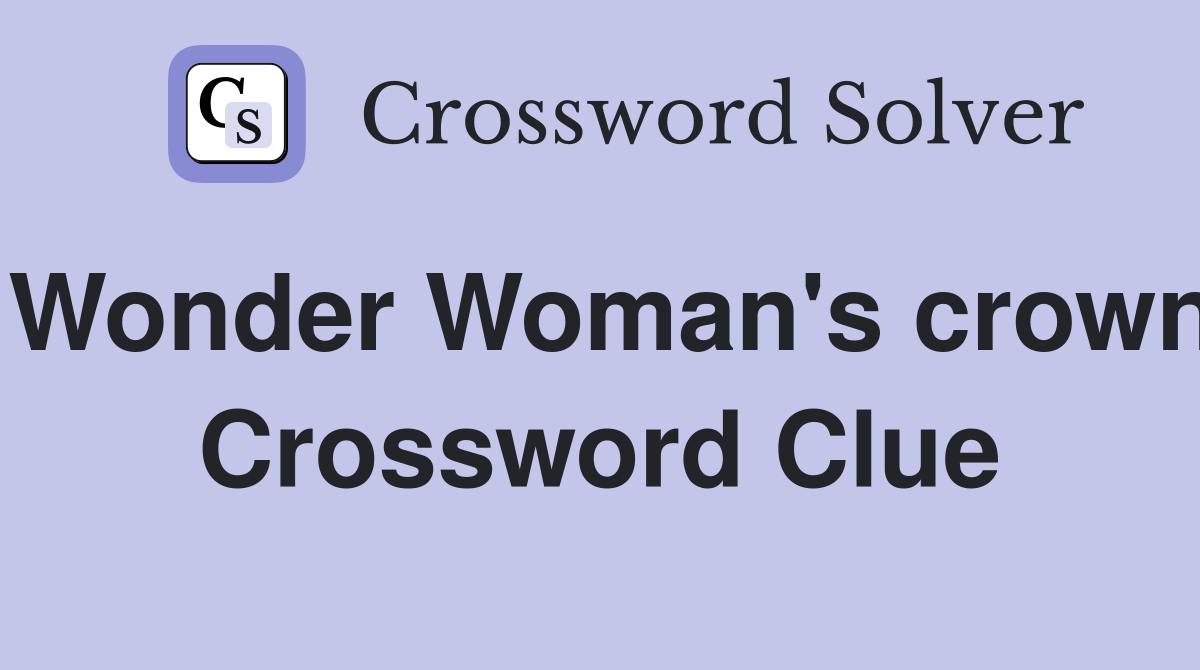 Wonder Woman's crown Crossword Clue